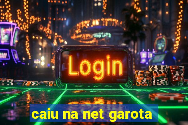 caiu na net garota